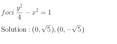 The foci (y^2)/4-x^2=1 is (0,sqrt(5)),(0,-sqrt(5))